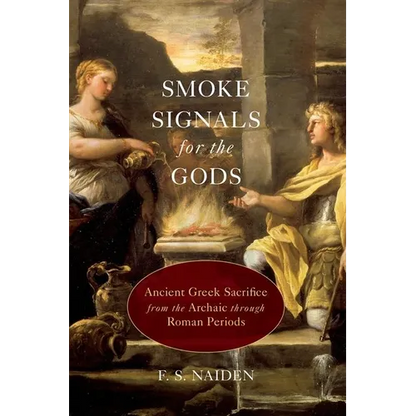 Smoke Signals for the Gods: Ancient Greek Sacrifice from the Archaic Through Roman Periods - Paperback