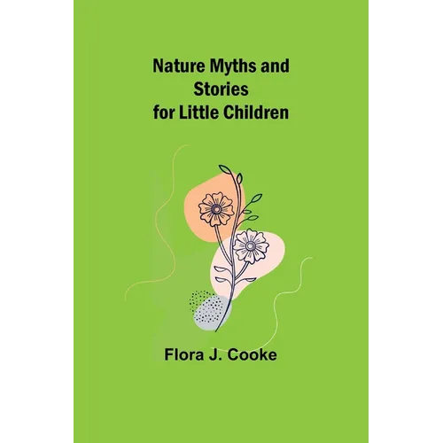 Nature Myths and Stories for Little Children - Paperback