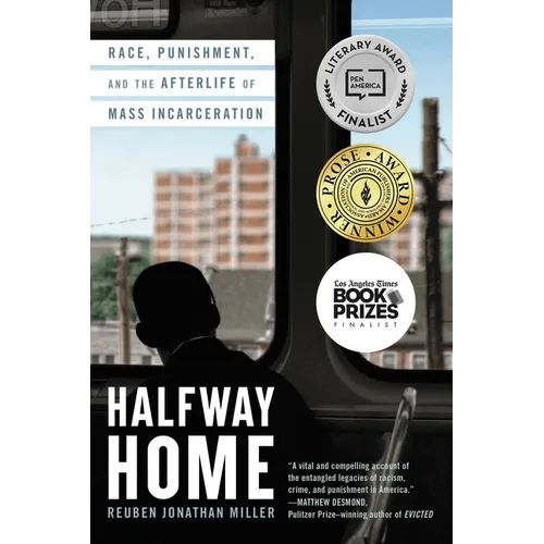 Halfway Home: Race, Punishment, and the Afterlife of Mass Incarceration - Paperback