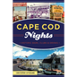 Cape Cod Nights: Historic Bars, Clubs & Drinks - Paperback