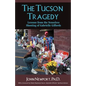 The Tucson Tragedy: Lessons from the Senseless Shooting of Gabrielle Giffords - Paperback