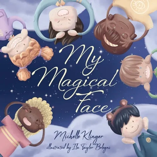 My Magical Face: A Children's Book About Self-Love, Self-Esteem and Celebrating Diversity - Paperback