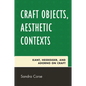 Craft Objects, Aesthetic Contexts: Kant, Heidegger, and Adorno on Craft - Paperback