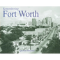 Remembering Fort Worth - Paperback