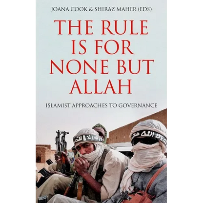 The Rule Is for None But Allah: Islamist Approaches to Governance - Hardcover