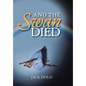 And the Swan Died - Hardcover