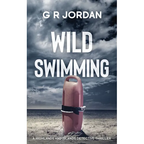 Wild Swimming: A Highlands and Islands Detective Thriller - Paperback
