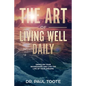 The Art of Living Well Daily: Demolish Your Boundaries & Live the Life of Your Dreams - Paperback