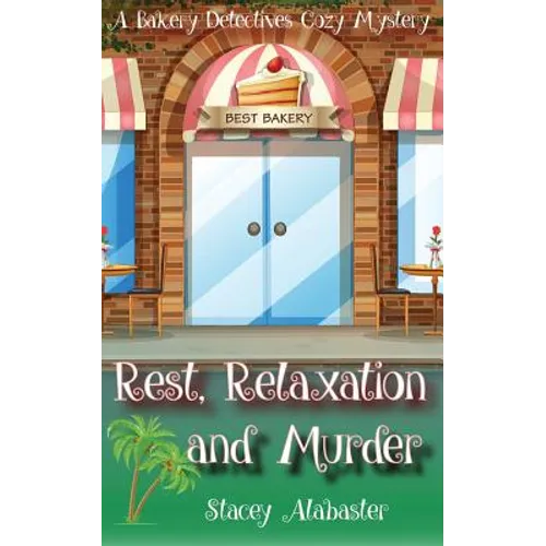 Rest, Relaxation and Murder: A Bakery Detectives Cozy Mystery - Paperback