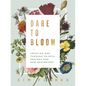 Dare to Bloom: Trusting God Through Painful Endings and New Beginnings - Hardcover