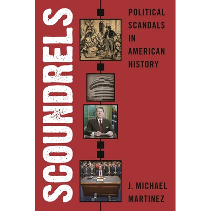 Scoundrels: Political Scandals in American History - Hardcover