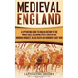 Medieval England: A Captivating Guide to English History in the Middle Ages, Including Events Such as the Norman Conquest, Black Death, - Hardcover