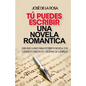 Tu puedes escribir una novela romantica: Guía paso a paso para escribir tu novela, con ejercicios prácticos y decenas de ejemplos - Paperback