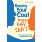 Keeping Your Cool When They Can't: Parenting Children Who Struggle with Anger - Paperback