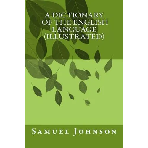 A Dictionary Of The English Language (illustrated) - Paperback
