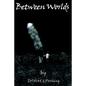 Between Worlds - Hardcover