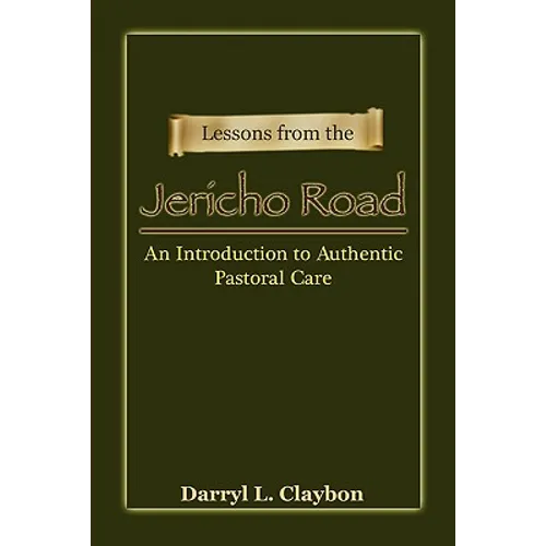 Lessons from the Jericho Road: An Introduction to Authentic Pastoral Care - Paperback