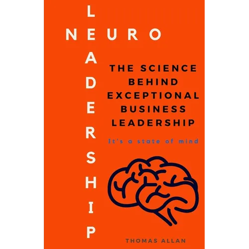 NeuroLeadership: The Science Behind Exceptional Business Leadership - Paperback