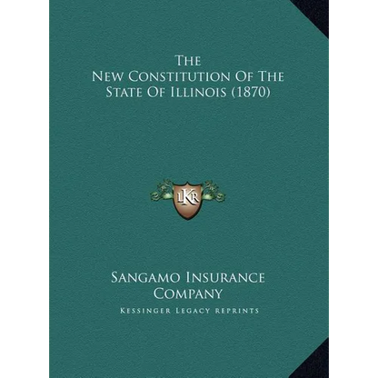 The New Constitution Of The State Of Illinois (1870) - Hardcover