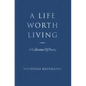 A Life Worth Living: A Collection Of Poetry - Hardcover