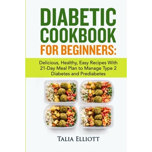 Diabetic Cookbook for Beginners: Delicious, Healthy, Easy Recipes With 21-Day Meal Plan to Manage Type 2 Diabetes and Prediabetes - Paperback
