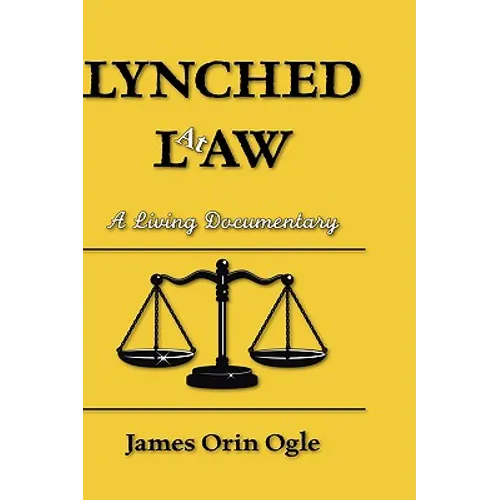 Lynched at Law: A Living Documentary - Hardcover