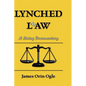 Lynched at Law: A Living Documentary - Hardcover