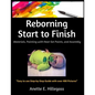 Reborning Start to Finish: Materials, Painting with Heat-Set Paints, and Assembly - Paperback