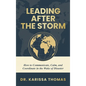Leading After the Storm: How to Communicate, Calm, and Coordinate in the Wake of Disaster - Hardcover