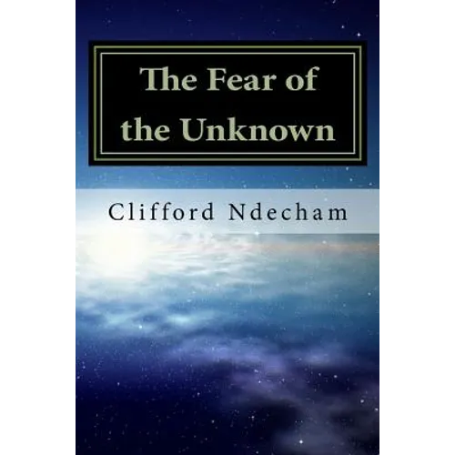 The Fear of the Unknown: Overcoming your Fears - Paperback