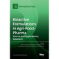 Bioactive Formulations in Agri-Food-Pharma: Source and Applications, Volume II - Hardcover