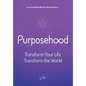 Purposehood: Transform Your Life, Transform the World - Hardcover