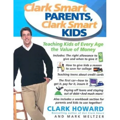 Clark Smart Parents, Clark Smart Kids: Teaching Kids of Every Age the Value of Money - Paperback