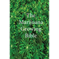 The Marijuana Growing Bible - Hardcover