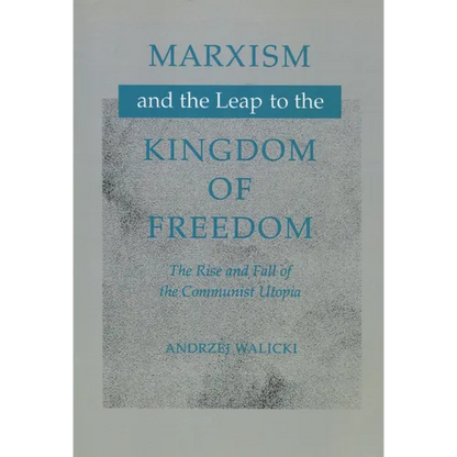 Marxism and the Leap to the Kingdom of Freedom: The Rise and Fall of the Communist Utopia - Paperback