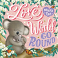 Love Makes the World Go Round: Padded Board Book - Board Book