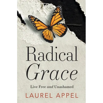 Radical Grace: Live Free and Unashamed - Paperback
