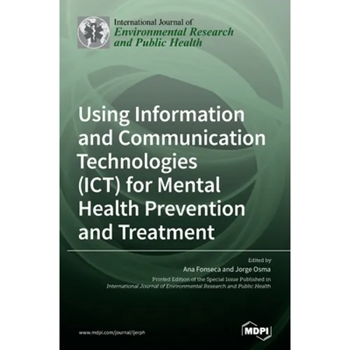 Using Information and Communication Technologies (ICT) for Mental Health Prevention and Treatment - Hardcover