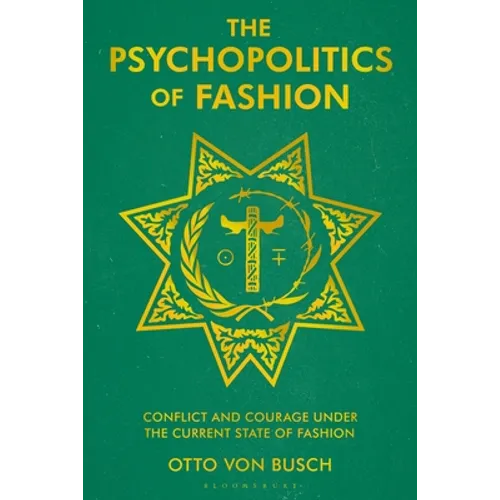 The Psychopolitics of Fashion: Conflict and Courage Under the Current State of Fashion - Paperback