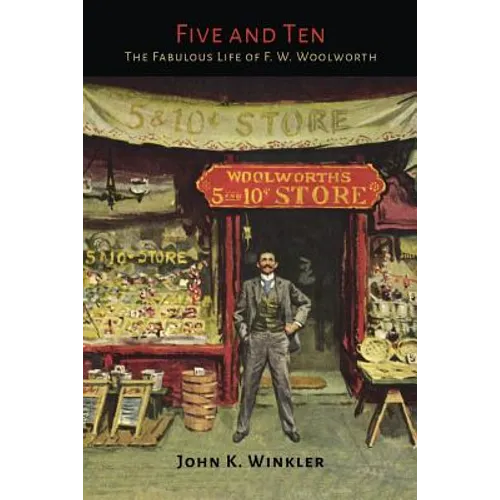 Five and Ten: The Fabulous Life of F.W. Woolworth - Paperback