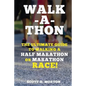 Walk-a-thon: The Ultimate Guide to Walking a Half Marathon or Marathon Race! - Paperback