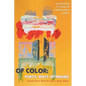 Of Color: Poets' Ways of Making: An Anthology of Essays on Transformative Poetics - Paperback