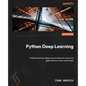 Python Deep Learning - Third Edition: Understand how deep neural networks work and apply them to real-world tasks - Paperback