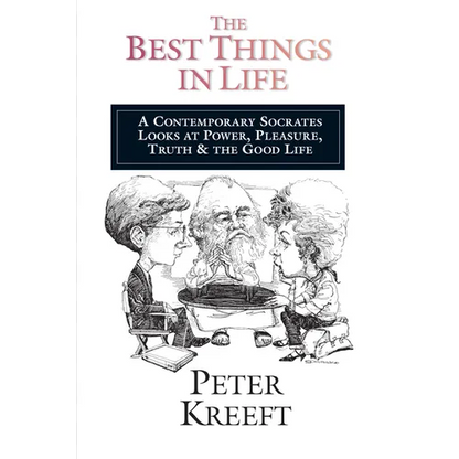 The Best Things in Life: A Contemporary Socrates Looks at Power, Pleasure, Truth the Good Life - Paperback