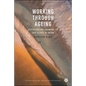 Working Through Ageing: Experiencing Growing Up and Older at Work - Paperback