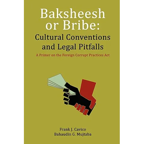 Baksheesh or Bribe: Cultural Conventions and Legal Pitfalls - Paperback