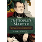 The People's Martyr: Thomas Wilson Dorr and His 1842 Rhode Island Rebellion - Hardcover