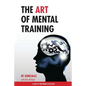 The Art of Mental Training: A Guide to Performance Excellence - Paperback