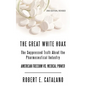 The Great White Hoax: The Suppressed Truth about the Pharmaceutical Industry - Paperback