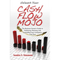 Unleash Your Cash Flow Mojo - The Business Owner's Guide to Predicting, Planning, and Controlling Your Company's Cash Flow - Paperback